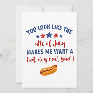You Look Like the 4th of July Makes Me Want  Invitation