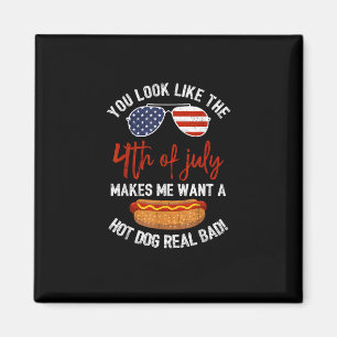 You Look Like The 4th Of July Patriotic Magnet