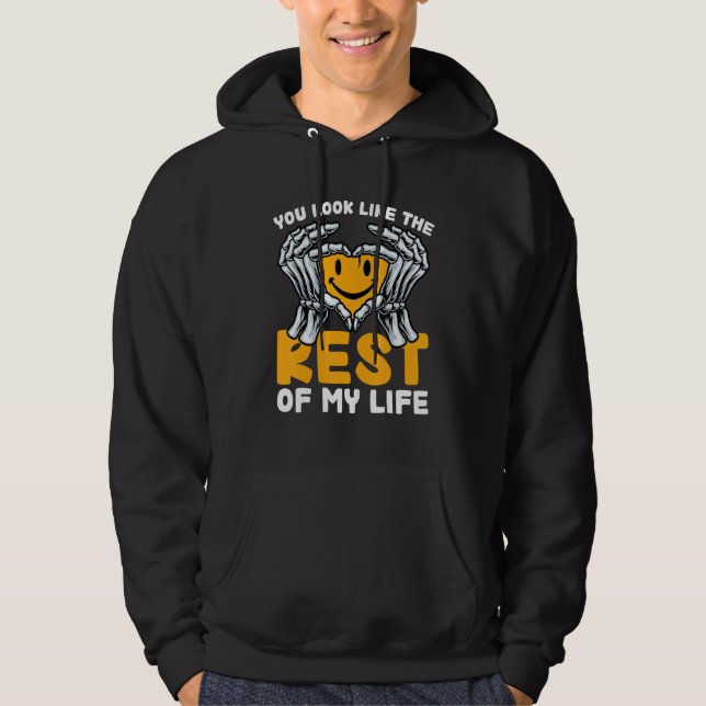 You Look Like The Rest Of My Life 1 Hoodie (Front)