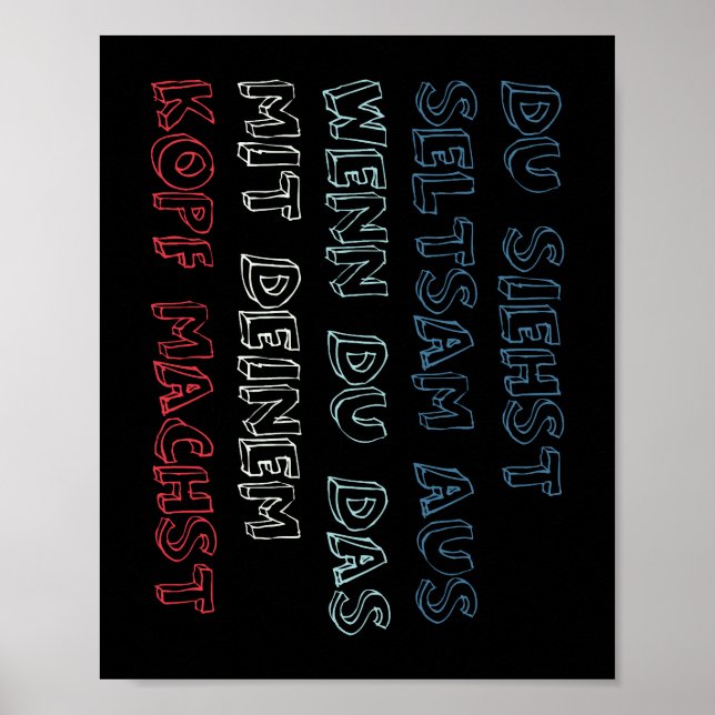 You Look Really Weird Doing That With Your Head Poster (Front)