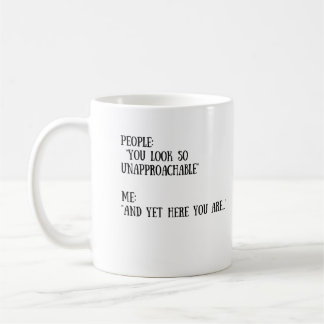 You Look So Unapproachable Mug
