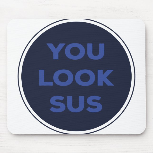 You Look SUS Great Quotes Gift Mouse Pad (Front)