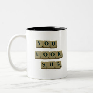 You Look SUS Letter Tiles Great Quotes Gift Two-Tone Coffee Mug