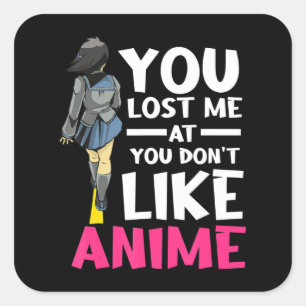 You Lost Me Anime Clothing Manga Cosplay Otaku Square Sticker