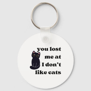 You Lost Me At I Don’t Like Cats Sticker Key Ring