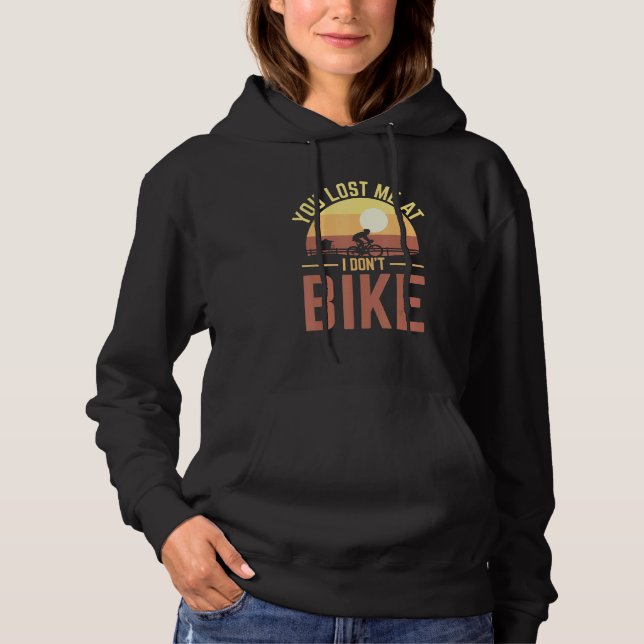 You Lost Me At I Don't Bike Bicycle & Biking Hoodie (Front)