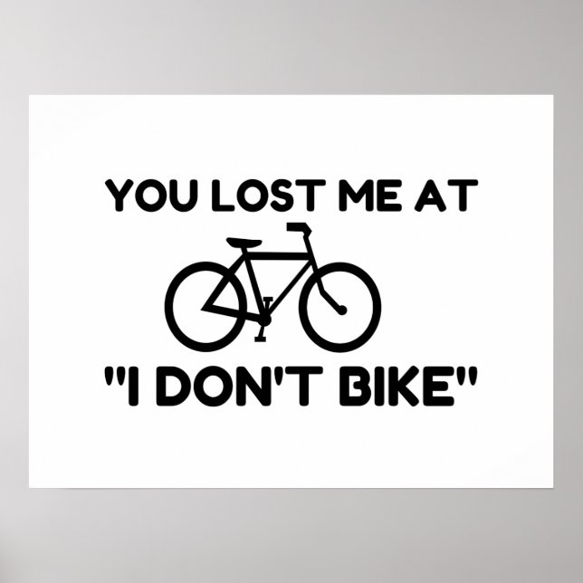 You Lost Me At I Don't Bike Poster (Front)
