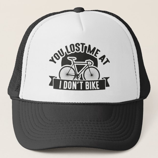 You Lost Me At I Don't Bike Trucker Hat (Front)