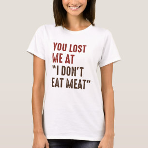 You Lost Me At T-Shirt