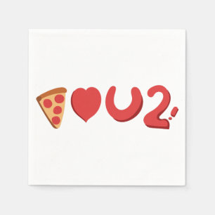 You love pizza, well, pizza love you too! napkin