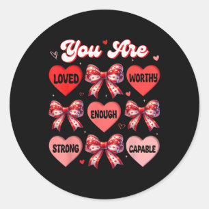 You Loved Worthy Enough Valentines Day Shirts Teac Classic Round Sticker