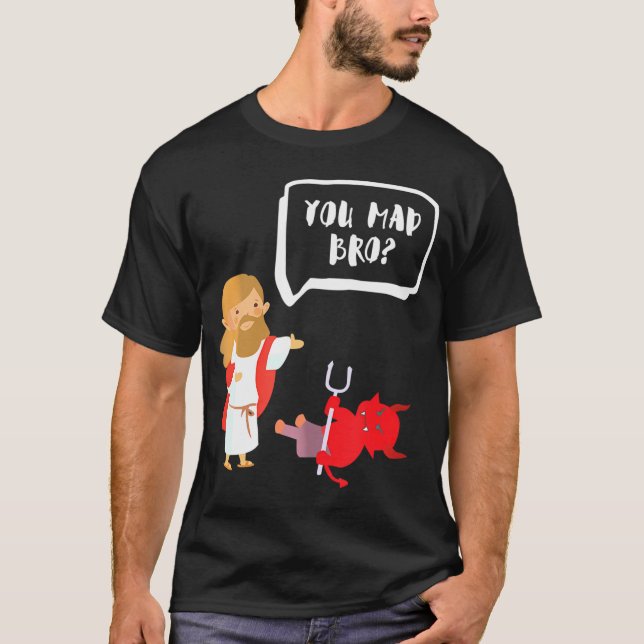You Mad Bro Jesus Devil Funny Christian        T-Shirt (Front)