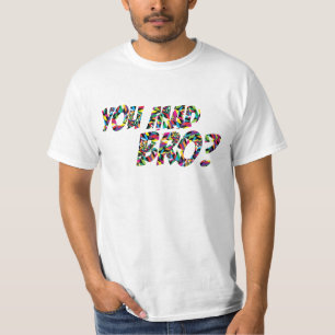You Mad Bro T-Shirt
