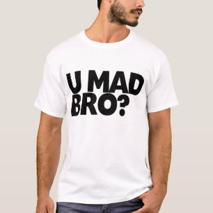 You Mad Bro? T-Shirt