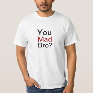 You mad bro T-shirt