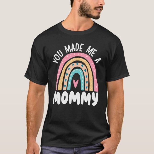 You Made Me A Mommy Best Mom Ever Mothers Day_1 T-Shirt (Front)