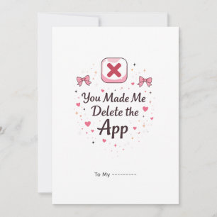 You Made Me Delete the App Funny Valentine Design Holiday Card