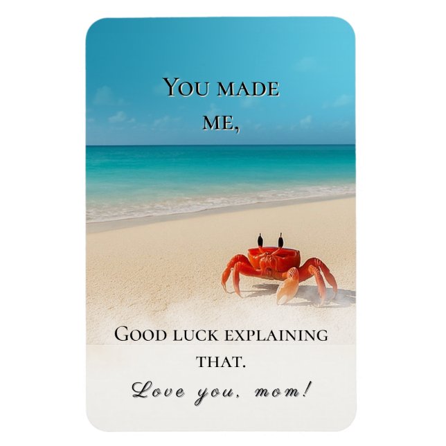 “You made me. Good luck.." – Funny Mum Magnet (Vertical)