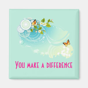You Make A Difference Butterflies and Blossoms Magnet
