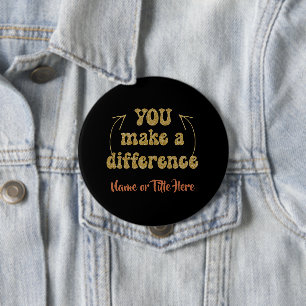 You Make a Difference Personalised 10 Cm Round Badge