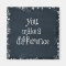 You Make a Difference Quote