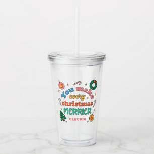 You Make Every Christmas Merrier   Cute Retro Acrylic Tumbler