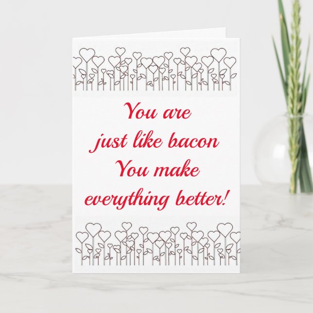 **YOU MAKE EVERYTHING BETTER (LIKE BACON)** FUN HOLIDAY CARD (Front)