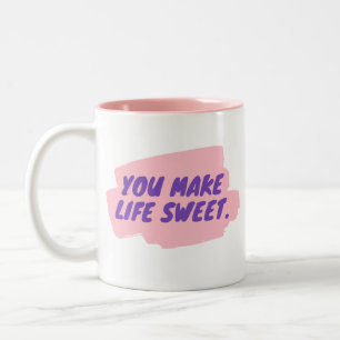 You make life sweet Two-Tone coffee mug