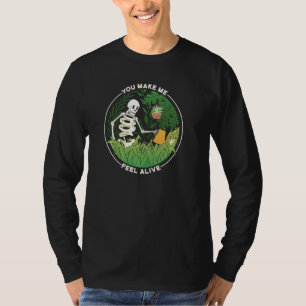 You Make Me Feel Alive Gardener Plant Lady Mum Wh T-Shirt