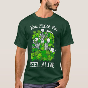 You Make Me Feel Alive Plant Lover Skeleton Goth G T-Shirt