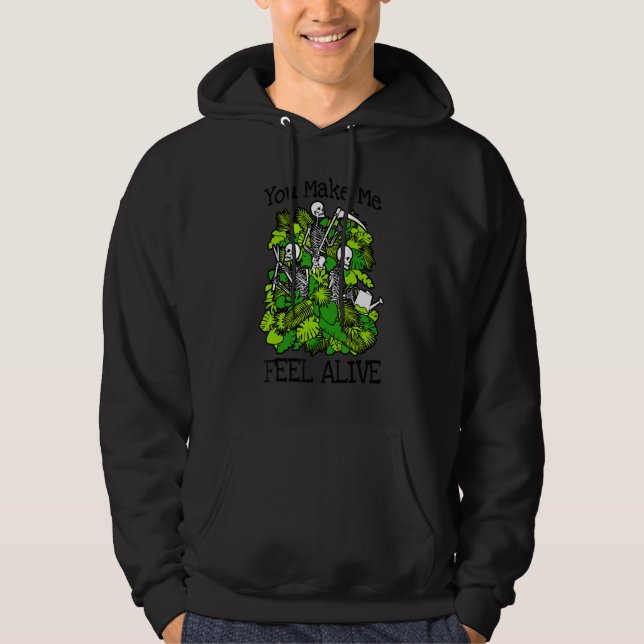 You Make Me Feel Alive Plant  Skeleton Goth Garden Hoodie (Front)