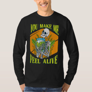 You Make Me Feel Alive Plants Gardening Garden Pot T-Shirt