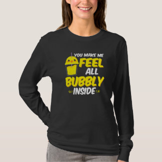 You Make Me Feel All Bubbly Inside Japanese T-Shirt