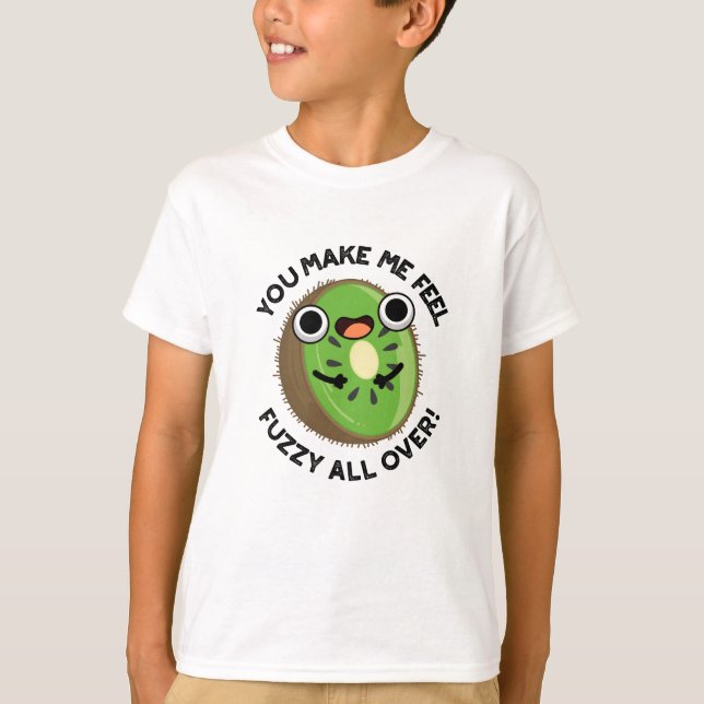 You Make Me Feel Fuzzy All Over Fruit Pun T-Shirt (Front)