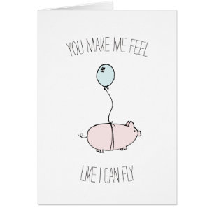 You make me feel like I can fly pig balloon card