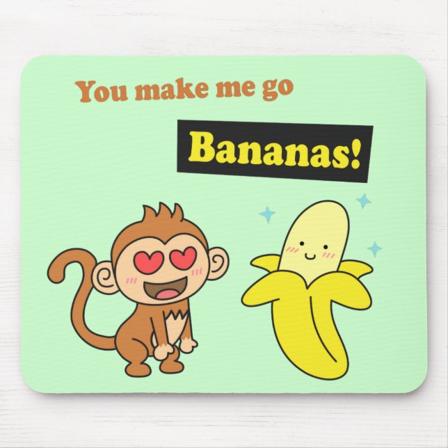 You make me go Bananas, Cute Love Humour Mouse Pad (Front)