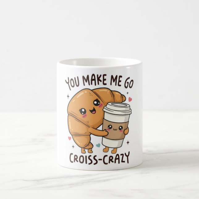 You Make Me Go Croissant-Crazy Mug (Center)
