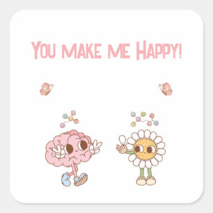 You Make Me Happy! Happy Brain  Square Sticker