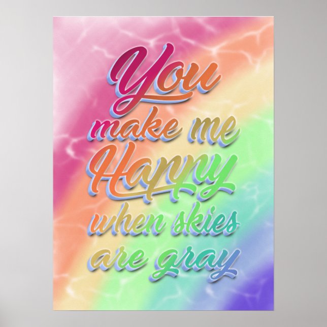 You make me Happy when skies are grey | Rainbow Poster (Front)