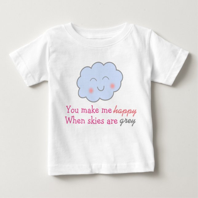 You Make Me Happy When Skies Are Grey tutu Baby T-Shirt (Front)