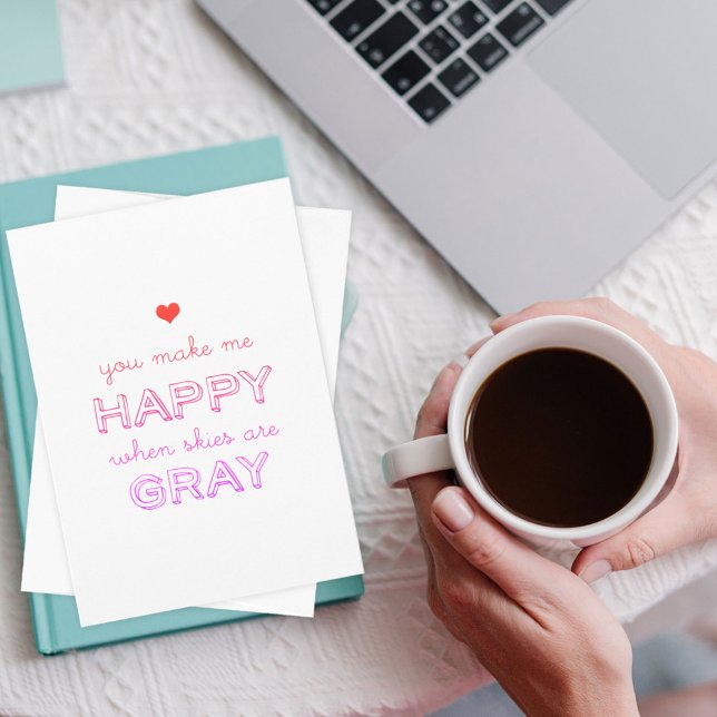 You Make Me Happy When Skies Are Grey Valentine Holiday Card (Creator Uploaded)