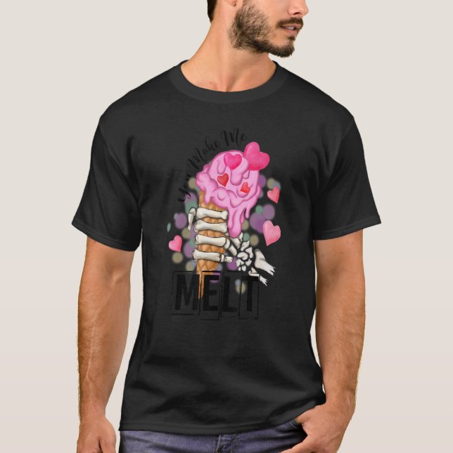 You Make Me Melt Ice Cream Skeletons Hand Happy Va T-Shirt (Front)