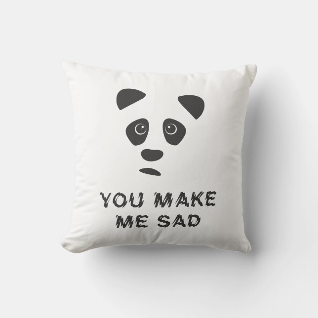 You make me sad. Sad panda. Cushion (Front)