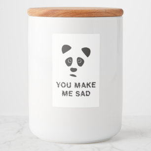 You make me sad. Sad panda. Food Label