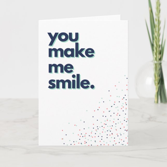 You Make Me Smile Greeting Card (Front)