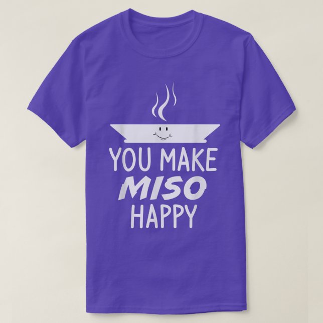 You Make Miso Happy Soup Japanese Food Funny  T-Shirt (Design Front)