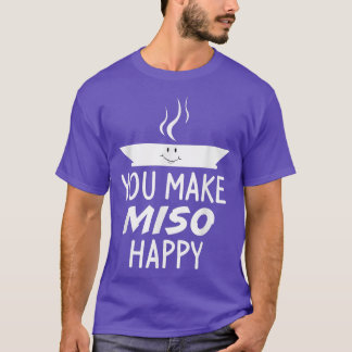 You Make Miso Happy Soup Japanese Food Funny T-Shirt
