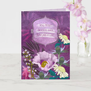 You Make Moody Look Magnificent Greeting Card