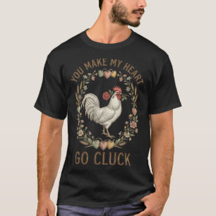 You Make My Heart Go Cluck Funny Chicken Valentine T-Shirt
