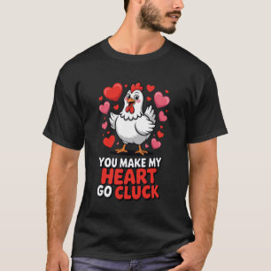 You Make My Heart Go Cluck Funny Chicken Valentine T-Shirt